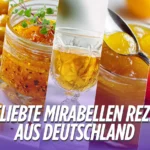 Fünf klassische Mirabellen Rezepte – Marmelade, Likör, Chutney, Kompott und Kuchen modern präsentiert